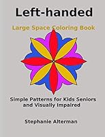 Left-handed Large Space Coloring Book: Simple Patterns for Kids Seniors and Visually Impaired 1670783820 Book Cover