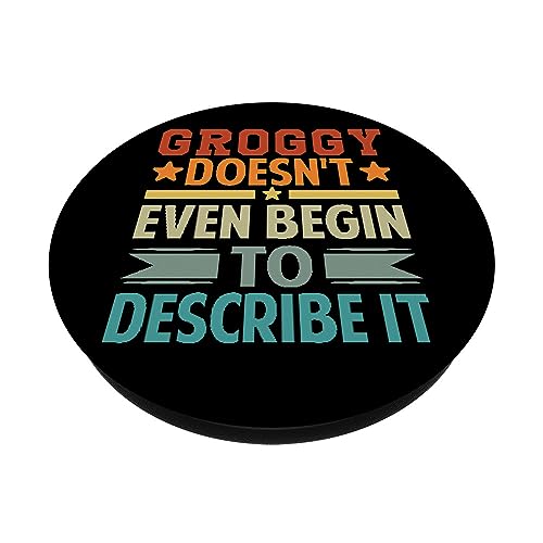Groggy Doesn't Even Begin To Describe It - Sarcastic PopSockets Swappable PopGrip, Black - Image 2