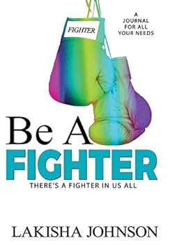 Be A Fighter: A Journal to Survive