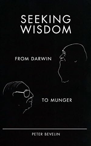 Seeking Wisdom: From Darwin to Munger, 3rd Edition