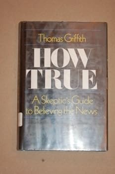 Paperback How true: a skeptic's guide to believing the news Book
