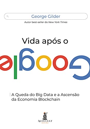 Vida após o google: a queda do big data e a ascensão da economia blockchain