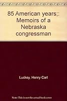 85 American years;: Memoirs of a Nebraska congressman B0007ENL5K Book Cover