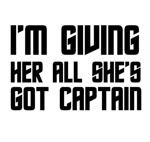 I'm Giving Her All She's Got Captain Vinyl Decal Sticker