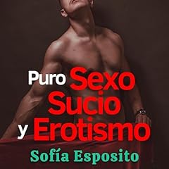 Puro Sexo Sucio y Erotismo con Romance Audiolibro Por Sofía Esposito arte de portada