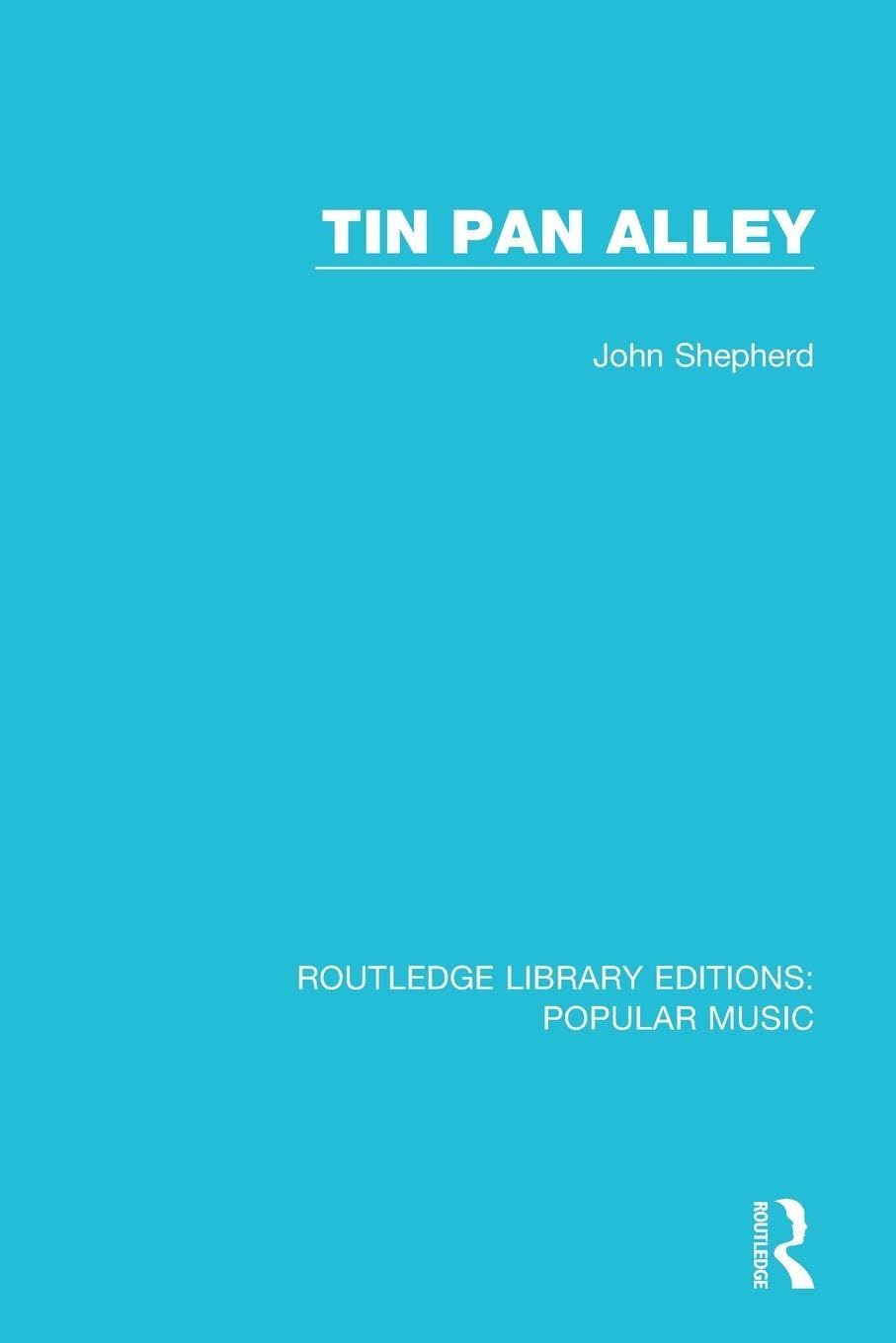 Tin Pan Alley (Routledge Library Editions: Popular Music)