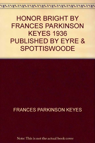 HONOR BRIGHT BY FRANCES PARKINSON KEYES 1936 PU... B000VY2S1O Book Cover