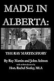 Made In Alberta: The Ray Martin Story