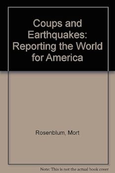 Hardcover Coups and Earthquakes: Reporting the World for America Book