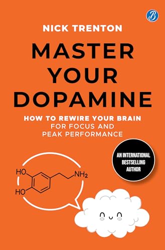 Image of Master Your Dopamine: How to Rewire Your Brain for Focus and Peak Performance | Easy Tips to Detox Your Mind, Improve Your Productivity and Stay Happy