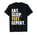 Yeet Eat Sleep Repeat Funny Meme Slogan Teens Boys Youth T-Shirt