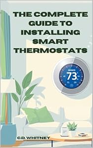 The Complete Guide to Installing Smart Thermostats (Complete Home Upgrade Series) (English Edition)