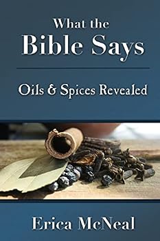 Paperback What the Bible Says: Oils and Spices Revealed Book