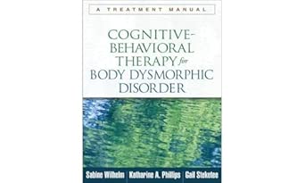 Cognitive-Behavioral Therapy for Body Dysmorphic Disorder: A Treatment Manual-Wow! eBook