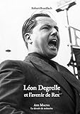  Léon Degrelle et l\'avenir de Rex (Le devoir de mémoire) (French Edition)
