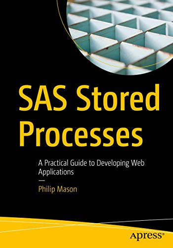 SAS Stored Processes: A Practical Guide to Developing Web Applications view 2