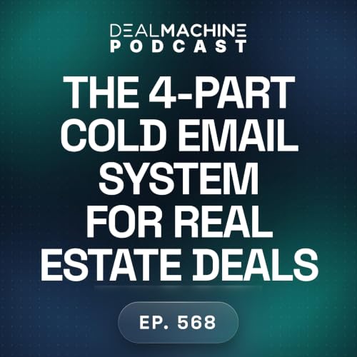 568: The 4-Part Cold Email System for Real Estate Deals