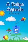  A Tulipa Agitada (Coleção Flores do Meu Jardim)