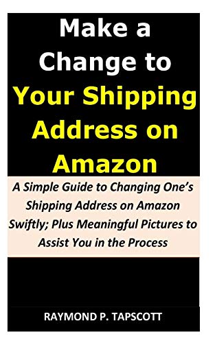 Make a Change to Your Shipping Address on Amazon: A Simple Guide to
