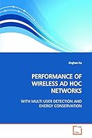 PERFORMANCE OF WIRELESS AD HOC NETWORKS: WITH MULTI USER DETECTION AND ENERGY CONSERVATION 3639168119 Book Cover