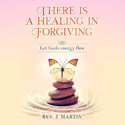 There Is a Healing in Forgiving