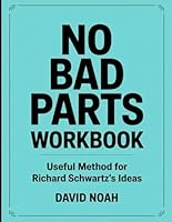 No Bad Parts Workbook: Useful Methods for Richard Schwartz's Ideas B0F5NKFGCW Book Cover