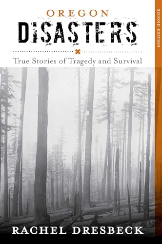 Oregon Disasters: True Stories of Tragedy and Survival (Disasters Series)