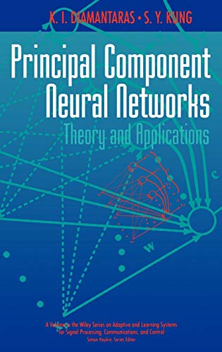 Principal Component Neural Networks: Theory and Applications (Adaptive and Cognitive Dynamic Systems: Signal Processing, Learning, Communications and Control)