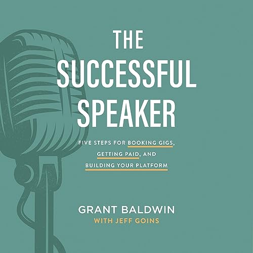The Successful Speaker by Grant Baldwin, Jeff Goins episode artwork