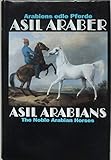 asil araber rappe  Asil Araber /Asil Arabians IV: Arabiens edle Pferde. Text Dt. u. Engl. Eine Dokumentation (Documenta Hippologica S.)