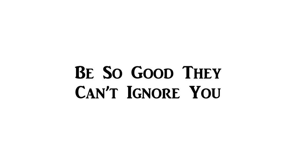 Be So Good That They Can't Ignore you | Motivational Decal | Inspirational Decal | Premium Black Vinyl Decal 2.5-Inch X 10-Inch | RS113