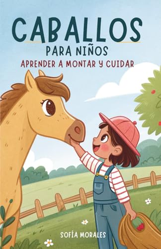Caballos Para Niños: Aprender A Montar Y Cuidar