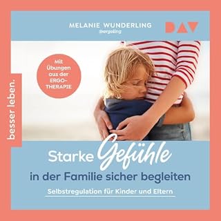 Starke Gef&uuml;hle in der Familie sicher begleiten cover art