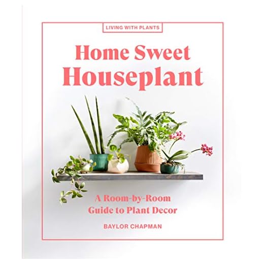 Home Sweet Houseplant: A Room-by-Room Guide to Plant Decor (Living with Plants)