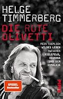 Die rote Olivetti: Mein ziemlich wildes Leben zwischen Bielefeld, Havanna und dem Himalaya 3492310877 Book Cover