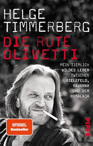 Die rote Olivetti: Mein ziemlich wildes Leben zwischen Bielefeld, Havanna und dem Himalaja