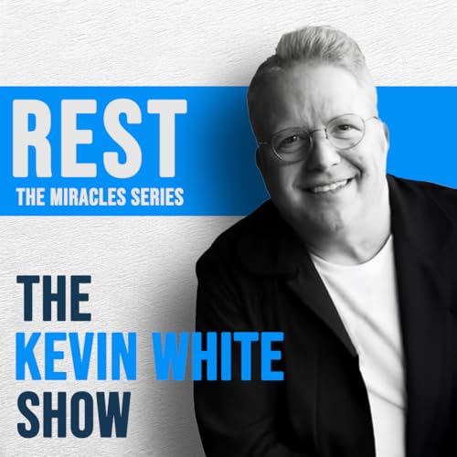 The Kevin White Show E247 (REST) THE MIRACLES SERIES