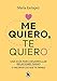 Me quiero, te quiero: Una guía para desarrollar relaciones sanas (y mejorar las que ya tienes) (Bruguera Tendencias)