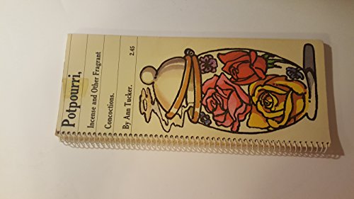 Potpourri, Incense and Other Fragrant Concoctions B000QRAQJM Book Cover