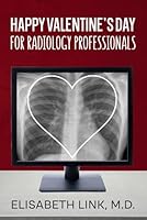 Happy Valentine's Day for Radiology Professionals 1958277266 Book Cover
