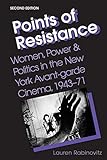  Points of Resistance: Women, Power, and Politics in the New York Avant-garde Cinema, 1943-71 (2d ed.)
