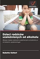 Dzieci rodziców uzaleznionych od alkoholu (Polish Edition) 6202492902 Book Cover