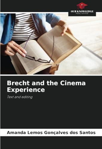 Brecht and the Cinema Experience: Text and editing