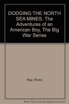 DODGING THE NORTH SEA MINES, The Adventures of an American Boy, The Big War Series