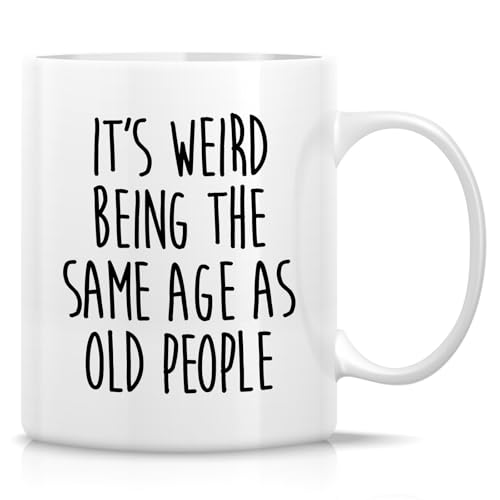 Retreez Funny Old Person Mug - 11 Oz Ceramic Coffee or Tea Cup - It's Weird Being the Same Age as Old People Mug - Humorous Gift for Old People