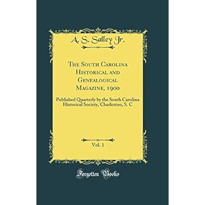 The South Carolina Historical and Genealogical Magazine, 1900, Vol. 1