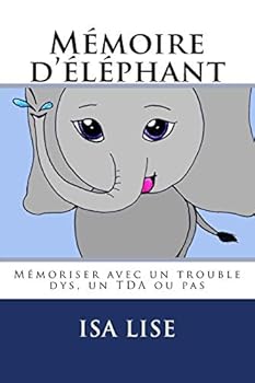 Paperback Mémoire d'éléphant: Mémoriser avec un trouble dys, un TDA ou pas [French] Book