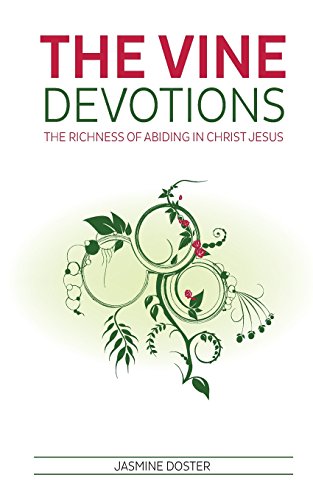 The VINE Devotions: The Richness of Abiding in Christ Jesus
