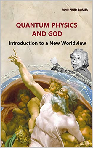 Quantum Physics and God: Introduction to a New Worldview