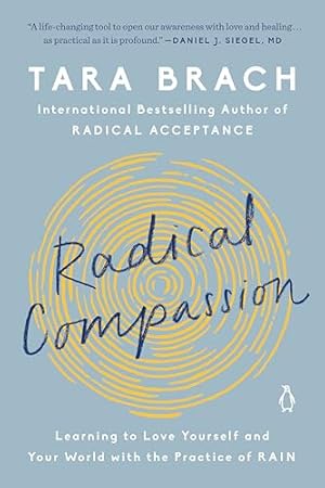 Radical Compassion: Learning to Love Yourself and Your World with the Practice of RAIN